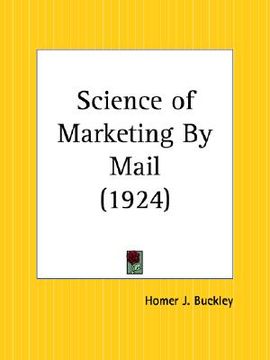 portada science of marketing by mail (en Inglés)