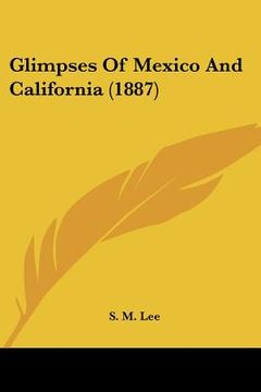 portada glimpses of mexico and california (1887) (in English)