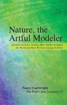 portada Nature, the Artful Modeler: Lectures on Laws, Science, how Nature Arranges the World and how we can Arrange it Better (The Paul Carus Lectures, 23) (en Inglés)