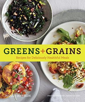 portada Greens + Grains: Recipes for Deliciously Healthful Meals (en Inglés)
