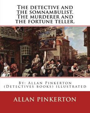 portada The detective and the somnambulist. The murderer and the fortune teller.: By: Allan Pinkerton (Detectives books) illustrated