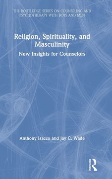 portada Religion, Spirituality, and Masculinity: New Insights for Counselors (The Routledge Series on Counseling and Psychotherapy With Boys and Men) (in English)
