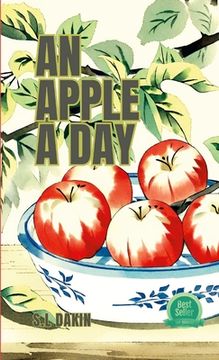 portada An Apple a Day: Facts and how to eat them.: Facts and how to eat them. (en Inglés)