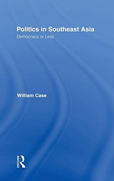 portada Politics in Southeast Asia: Democracy or Less (en Inglés)