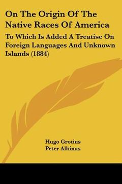 portada on the origin of the native races of america: to which is added a treatise on foreign languages and unknown islands (1884)