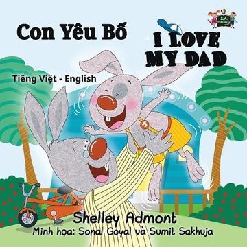 portada I Love My Dad: Vietnamese English Bilingual Edition (Vietnamese English Bilingual Collection)