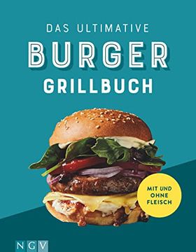 portada Das Ultimative Burger-Grillbuch: Tolle Rezepte mit und Ohne Fleisch (en Alemán)