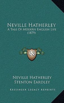 portada neville hatherley: a tale of modern english life (1879) (en Inglés)