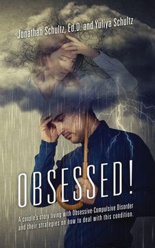 portada OBSESSED! A couple's story living with Obsessive-Compulsive Disorder and their strategies on how to deal with this condition.