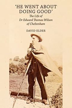 portada 'He Went About Doing Good' The Life of dr Edward Thomas Wilson of Cheltenham (en Inglés)
