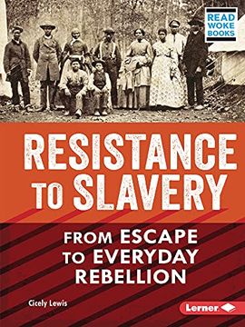 portada Resistance to Slavery: From Escape to Everyday Rebellion (en Inglés)