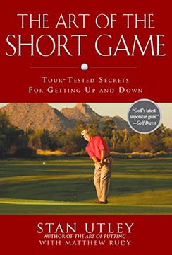 portada The art of the Short Game: Tour-Tested Secrets for Getting up and Down (en Inglés)