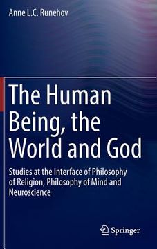 portada The Human Being, the World and God: Studies at the Interface of Philosophy of Religion, Philosophy of Mind and Neuroscience (in English)