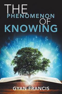 portada The Phenomenon of Knowing (en Inglés)