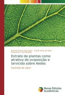 portada Extrato de plantas como atrativo de oviposição e larvicida sobre Aedes: Controle de vetor