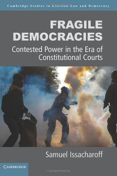 portada Fragile Democracies: Contested Power in the era of Constitutional Courts (Cambridge Studies in Election law and Democracy) (en Inglés)