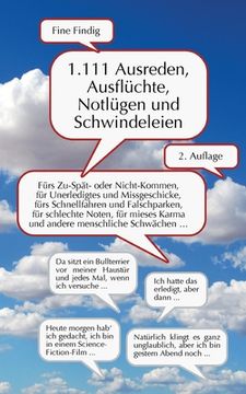 portada 1.111 Ausreden, Ausflüchte, Notlügen und Schwindeleien: Fürs Zuspät- oder Nicht-Kommen, für Unerledigtes und Missgeschicke, fürs Schnellfahren und Fal (in German)