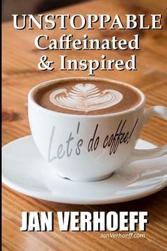 portada Unstoppable: Caffeinated & Inspired
