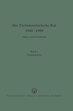 portada Der Parlamentarische rat 1948-1949, Band 1, Vorgeschichte (en Alemán)