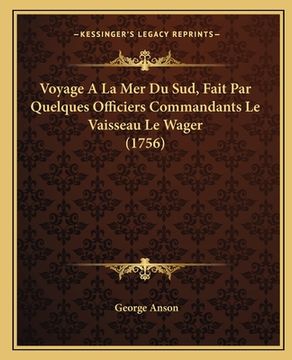 portada Voyage A La Mer Du Sud, Fait Par Quelques Officiers Commandants Le Vaisseau Le Wager (1756) (in French)