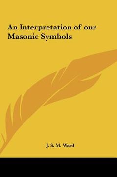 portada an interpretation of our masonic symbols (en Inglés)