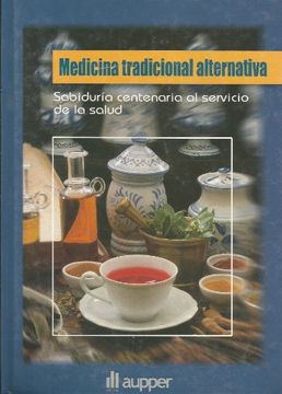 portada Medicina tradicional alternativa : sabiduría centenaria al servicio de la salud