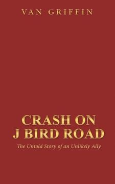 portada Crash on j Bird Road: The Untold Story of an Unlikely Ally (in English)