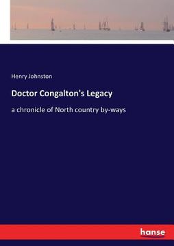 portada Doctor Congalton's Legacy: a chronicle of North country by-ways (en Inglés)