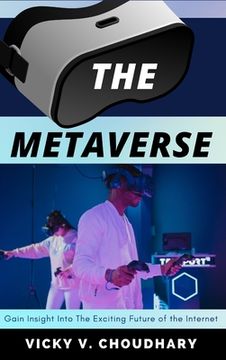 portada The Metaverse: Gain Insight into The Exciting Future of the Internet (en Inglés)