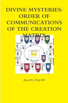 portada Divine Mystries: Order of Communications of the Creation Matrix (en Inglés)