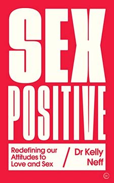 portada Sex Positive: Redefining Our Attitudes to Love & Sex (en Inglés)