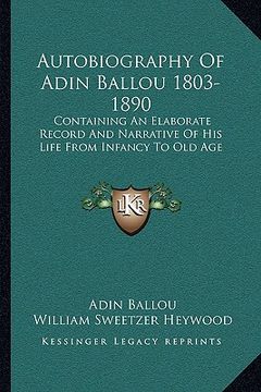 portada autobiography of adin ballou 1803-1890: containing an elaborate record and narrative of his life from infancy to old age (en Inglés)