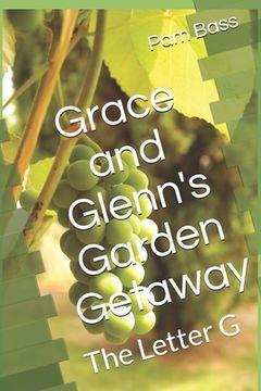 portada Grace and Glenn's Garden Getaway: The Letter G (en Inglés)