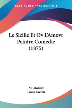 portada Le Sicilie Et Ov L'Amovr Peintre Comedie (1875) (en Francés)