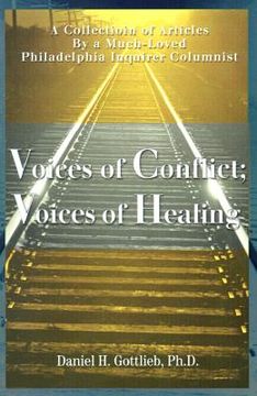 portada voices of conflict; voices of healing: a collection of articles by a much-loved philadelphia inquirer columnist (en Inglés)