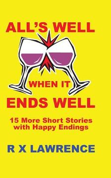 portada All's Well when it Ends Well: 15 More Short Stories with Happy Endings (en Inglés)