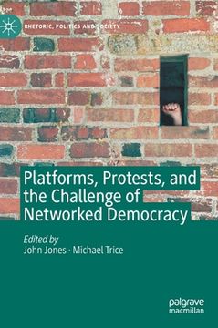 portada Platforms, Protests, and the Challenge of Networked Democracy (in English)