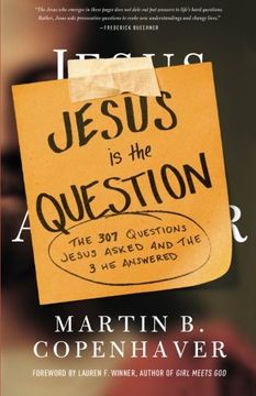portada Jesus Is the Question: The 307 Questions Jesus Asked and the 3 He Answered (en Inglés)