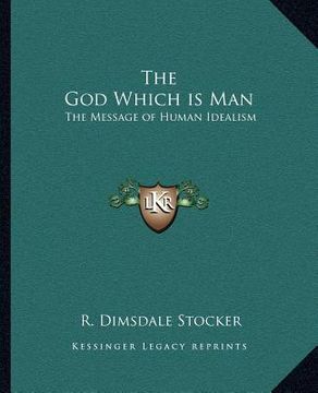 portada the god which is man: the message of human idealism