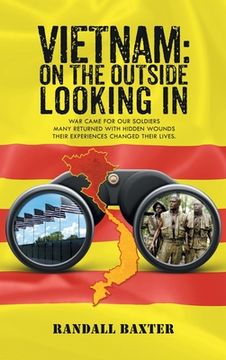 portada Vietnam: On The Outside Looking In: War came for our soldiers Returning home with hidden wounds The experiences changed their l (en Inglés)