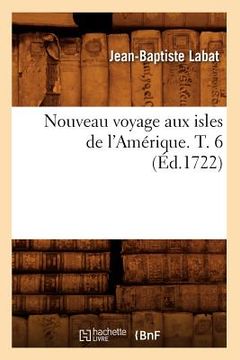 portada Nouveau Voyage Aux Isles de l'Amérique. T. 6 (Éd.1722) (in French)