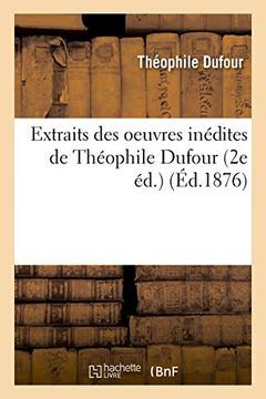 portada Extraits Des Oeuvres Inedites de Theophile Dufour, 2e Ed. (Litterature) (French Edition)