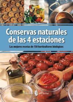 portada Conservas Naturales de las 4 Estaciones: Las Mejores Recetas de 150 Horticultores Biológicos (in Spanish)