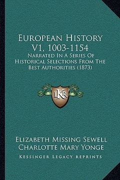 portada european history v1, 1003-1154: narrated in a series of historical selections from the best authorities (1873) (en Inglés)
