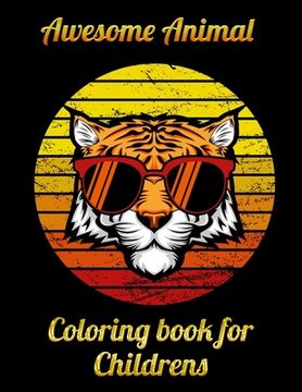portada Awesome Animal coloring book for Childrens: Awesome 100+ Coloring Animals, Birds, Mandalas, Butterflies, Flowers, Paisley Patterns, Garden Designs, an (en Inglés)