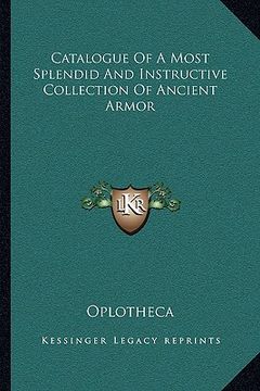 portada catalogue of a most splendid and instructive collection of ancient armor (en Inglés)