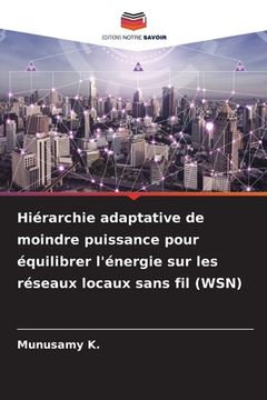portada Hiérarchie adaptative de moindre puissance pour équilibrer l'énergie sur les réseaux locaux sans fil (WSN) (en Francés)