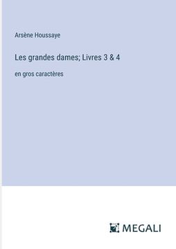 portada Les grandes dames; Livres 3 & 4: en gros caractères (en Francés)