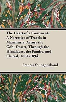 portada The Heart of a Continent: A Narrative of Travels in Manchuria, Across the Gobi Desert, Through the Himalayas, the Pamirs, and Chitral, 1884-1894 [Idioma Inglés] 