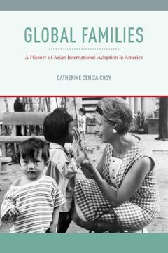 portada Global Families: A History of Asian International Adoption in America (Nation of Nations) 